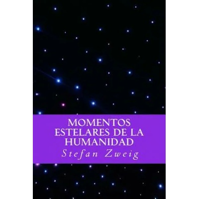 Momentos Estelares de la Humanidad (Spanish Editio) | Stefan Zweig, Yordi Abreu