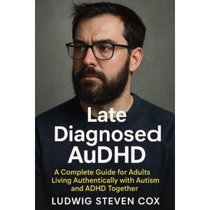 Late Diagnosed AuDHD | Ludwig Steven Cox (ISBN: 9781923604438)