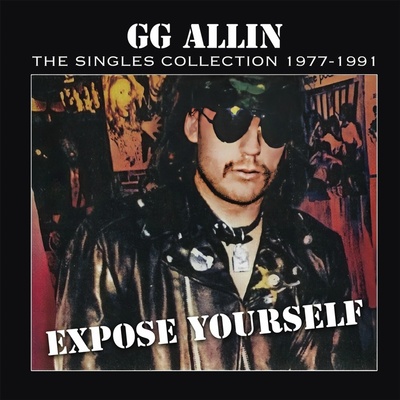GG Allin - EXPOSE YOURSELF: THE SINGLES COLLECTION 1977-1991 Vinyl