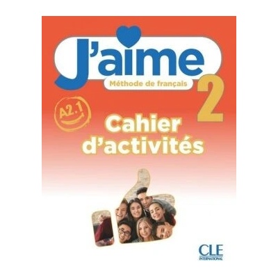 J'aime : Cahier d'activites 2