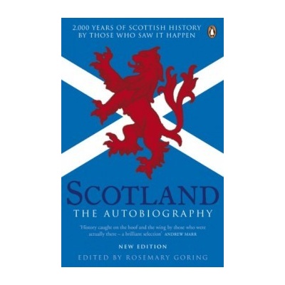 Scotland: The Autobiography: 2,000 Years of S- Rosemary Goring