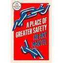 A Place of Greater Safety - Hilary Mantel