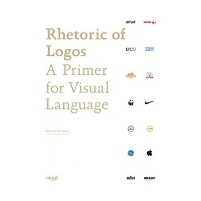 Rhetoric of Logos: A Primer for Visual Langua... - Eduard Helmann