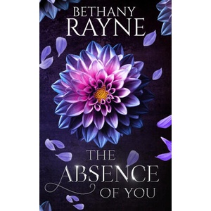 The Absence of You | Bethany Rayne (ISBN: 9798322958390)