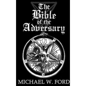 The Bible of the Adversary 10th Anniversary Edition: Adversarial Flame Edition | Michael W Ford (ISBN: 9781979202596)