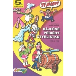 Báječné příběhy Čtyřlístku | Ljuba Štíplová, Jaroslav Němeček (ISBN: 9788085389425)