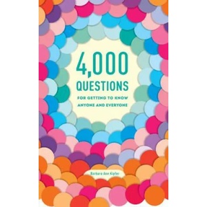4, 000 Questions for Getting to Know Anyone and Everyone, 2nd Edition | Barbara Ann Kipfer (ISBN: 9780375426247)