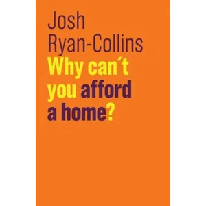 Why Can`t You Afford a Home? | Josh Ryan-Collins (ISBN: 9781509523269)