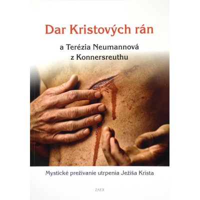 Dar Kristových rán - Mystické prežívanie utrpenia Ježiša Krista