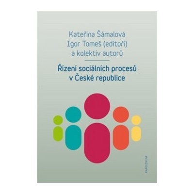 Řízení sociálních procesů v České republice - Šámalová Kateřina, Tomeš Igor