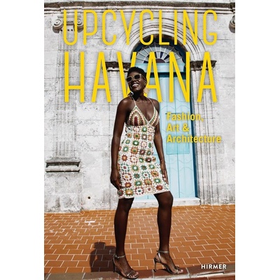 Upcycling Havana Fashion, Art & Architecture Thoss Michael M.