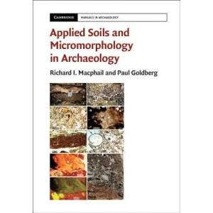 Applied Soils and Micromorphology in Archaeology | Richard Macphail, Paul Goldberg (ISBN: 9781107648685)