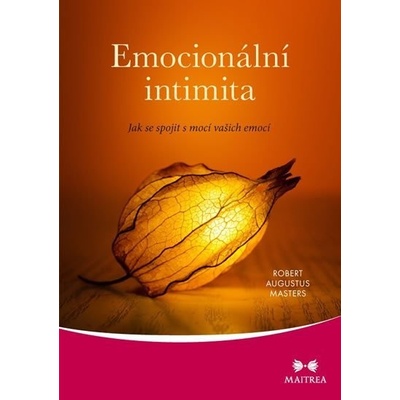 Emocionální intimita - Jak se spojit s mocí vašich emocí - Robert Augustus Masters
