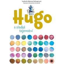 Hugo a sladké tajemství - Ludmila Bakonyi Selingerová