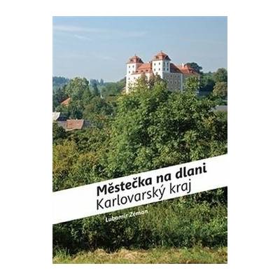 Městečka na dlani - Karlovarský kraj - Lubomír Zeman