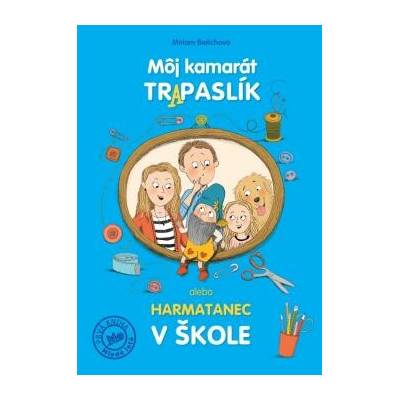 Môj kamarát trapaslík alebo harmatanec v škole - Katarína Gasko (ilustrátor), Miriam Bielichová