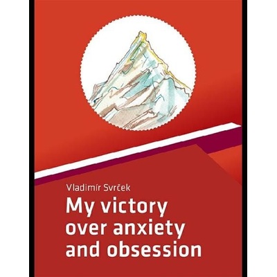 My victory over anxiety and obsession - Vladimír Svrček