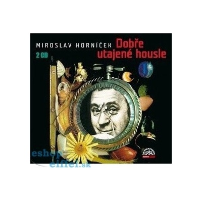 Dobře utajené housle - Miroslav Horníček; Miroslav Horníček
