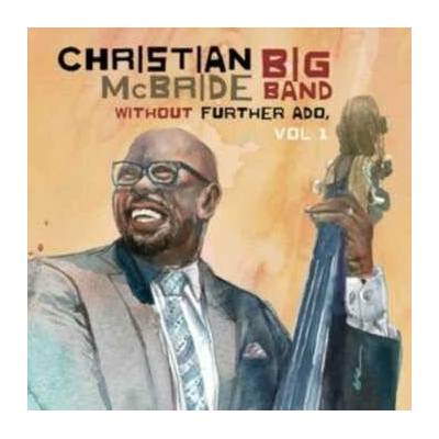 Christian McBride Big Band - Without Further Ado Vol 1 CD
