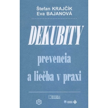 Dekubity prevencia a liečba v praxi Štefan Krajčík, Eva Bajanová