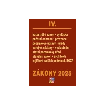 Zákony IV 2025 Stavebnictví, půda - Stavební zákon, katastrální zákon – vyhláška, zákon o vyvlastnění, veřejné zakázky, požární ochrana