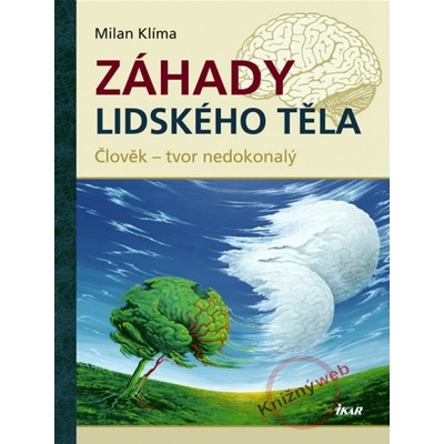 Záhady lidského těla - Člověk - tvor nedokonalý - Milan Klíma