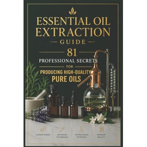 Essential Oil Extraction Guide (2026)