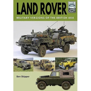 Land Rover: Military Versions of the British 4x4 | BEN SKIPPER (ISBN: 9781526789730)
