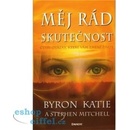 Knihy Byron Katie, Mitchell Stephen - Měj rád skutečnost -- Čtyři otázky, které vám změní život