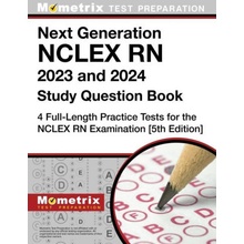 Next Generation NCLEX RN 2023 and 2024 Study Question Book 4 Full-Length Practice Tests for the NCLEX RN Examination [5th Edition]