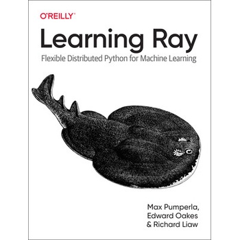 Learning Ray: Flexible Distributed Python for Machine Learning Pumperla Max