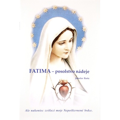 Fatima - posolstvo nádeje - Jaroslav Barta