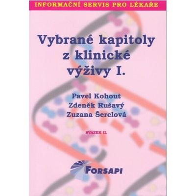 Vybrané kapitoly z klinické výživy I. - Pavel Kohout, Zdeněk Rušavý, Zuzana Šerclová
