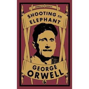 Shooting an Elephant | George Orwell (ISBN: 9781913724665)