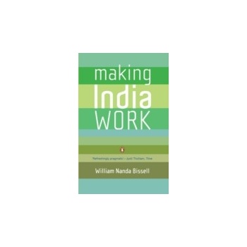 Making India Work - Bissell William Nanda