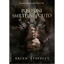 Kronika Netesaného trůnu III. - Poslední smrtelné pouto - Brian Staveley