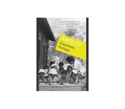 Elsewhere, Perhaps - Amos Oz