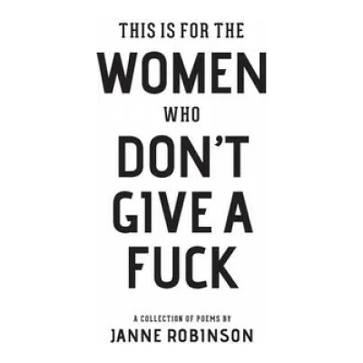 This Is For The Women Who Don't Give A Fuck | Catalog Thought