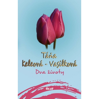 Dva životy, 2. vydanie - Táňa Keleová-Vasilková
