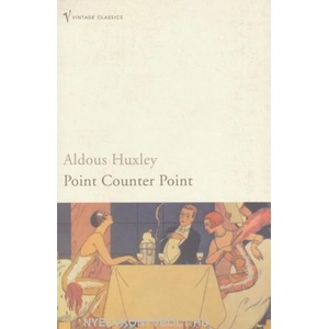 Point Counter Point | Aldous Huxley (ISBN: 9780099458197)