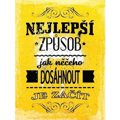 Ceduľa Nejlepší zpusob jak něčeho dosáhnout je začít