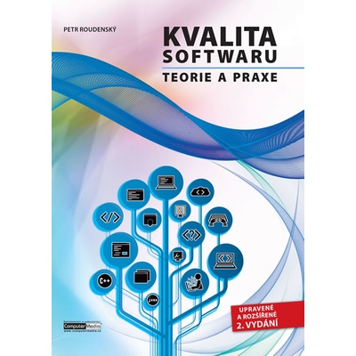 Kvalita softwaru - Teorie a praxe 2. vydání Petr Roudenský