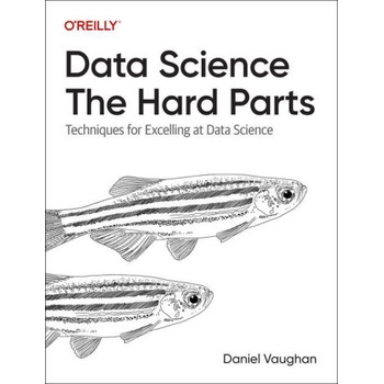 Data Science: The Hard Parts