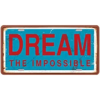 Ceduľa Dream The Impossible