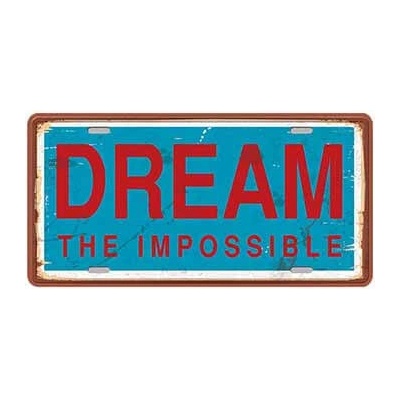 Ceduľa Dream The Impossible