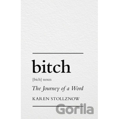 Bitch The Journey of a Word - Karen Stollznow