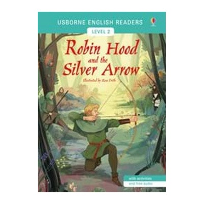 Usborne English Readers 2: The Robin Hood and the Silver Arrow