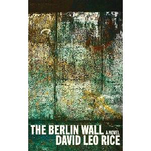 The Berlin Wall | David Leo Rice (ISBN: 9781952600456)