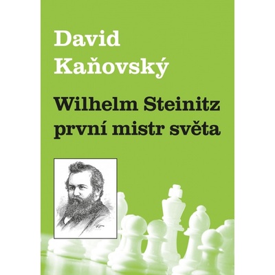 Wilhelm Steinitz - první mistr světa - David Kaňovský