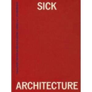 SICK ARCHITECTURE | COLOMINA BEATRIZ (ISBN: 9780262049689)